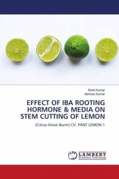 EFFECT OF IBA ROOTING HORMONE & MEDIA ON STEM CUTTING OF LEMON - Kumar, Rohit;Kumar, Abhinav