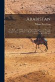 Arabistan: Or, The Land of "The Arabian Nights". Being Travels Through Egypt, Arabia, and Persia, to Bagdad. By Wm. Perry Fogg. W