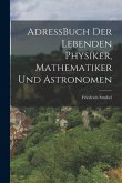 AdressBuch der Lebenden Physiker, Mathematiker und Astronomen