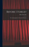 Before I Forget: The Autobiography of a Chevalier D'Industrie