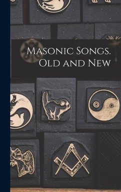 Masonic Songs. Old and New - Anonymous