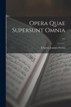 Opera Quae Supersunt Omnia ... - Scotus, Erigena Joannes