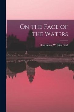 On the Face of the Waters - Steel, Flora Annie Webster