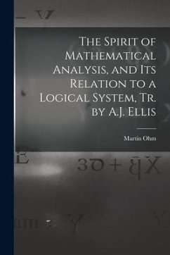 The Spirit of Mathematical Analysis, and Its Relation to a Logical System, Tr. by A.J. Ellis - Ohm, Martin