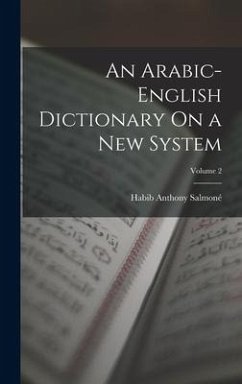 An Arabic-English Dictionary On a New System; Volume 2 - Salmoné, Habib Anthony