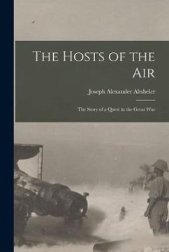 The Hosts of the Air: The Story of a Quest in the Great War - Altsheler, Joseph Alexander