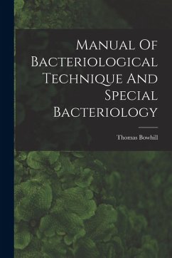 Manual Of Bacteriological Technique And Special Bacteriology - Bowhill, Thomas