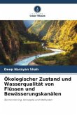 Ökologischer Zustand und Wasserqualität von Flüssen und Bewässerungskanälen