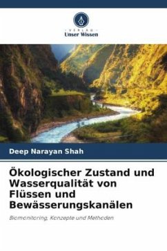 Ökologischer Zustand und Wasserqualität von Flüssen und Bewässerungskanälen - Shah, Deep Narayan