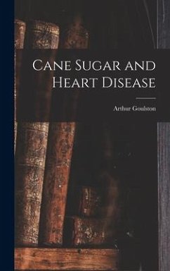 Cane Sugar and Heart Disease - Goulston, Arthur