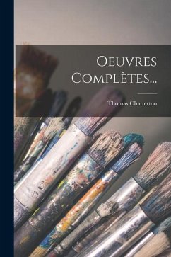 Oeuvres Complètes... - Chatterton, Thomas