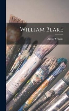 William Blake - Arthur, Symons