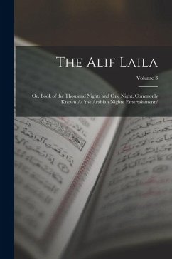 The Alif Laila: Or, Book of the Thousand Nights and One Night, Commonly Known As 'the Arabian Nights' Entertainments'; Volume 3 - Anonymous