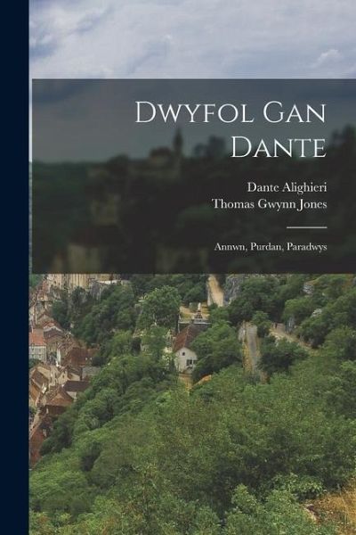 Dwyfol Gan Dante: Annwn, Purdan, Paradwys Dwyfol Gan Dante: Annwn, Purdan, Paradwys