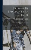 Journal De Papillon De La Ferté: Intendant Et Contrôleur De L'argenterie, Menus-Plaisirs Et Affaires De La Chambre Du Roi (1756-1780)