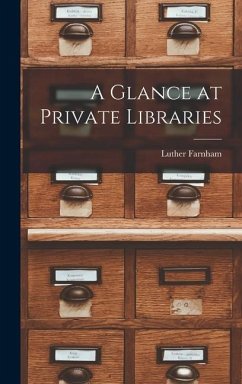 A Glance at Private Libraries - Farnham, Luther