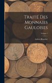 Traité des Monnaies Gauloises; Volume 1