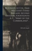 Re-union of Col. Dan McCook's Third Brigade, Second Division, Fourteenth A. C., &quote;Army of the Cumberland&quote; ..