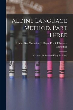 Cover Aldine Language Method, Part Three: A Manual for Teachers Using the Third
