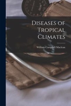 Diseases of Tropical Climates - Maclean, William Campbell