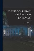 The Oregon Trail of Francis Parkman
