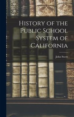 History of the Public School System of California - Swett, John