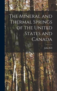 The Mineral and Thermal Springs of the United States and Canada - Bell, John