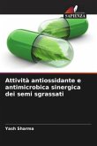 Attività antiossidante e antimicrobica sinergica dei semi sgrassati