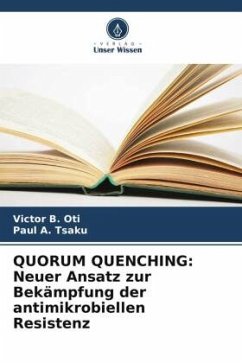 QUORUM QUENCHING: Neuer Ansatz zur Bekämpfung der antimikrobiellen Resistenz - Oti, Victor B.;Tsaku, Paul A.