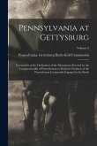 Pennsylvania at Gettysburg: Ceremonies at the Dedication of the Monuments Erected by the Commonwealth of Pennsylvania to Mark the Positions of the Pennsylvania at Gettysburg: Ceremonies at the Dedication of the Monuments Erected by the Commonwealth of Pennsylvania to Mark the Positions of the