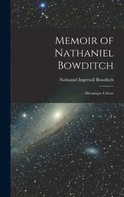 Memoir of Nathaniel Bowditch: Mécanique Céleste - Bowditch, Nathaniel Ingersoll