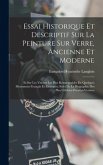 Essai Historique Et Descriptif Sur La Peinture Sur Verre, Ancienne Et Moderne