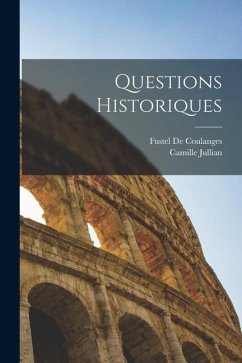 Questions Historiques - De Coulanges, Fustel; Jullian, Camille