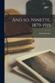 And so, Ninette, 1879-1919