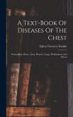 A Text-book Of Diseases Of The Chest: Pericardium, Heart, Aorta, Bronchi, Lungs, Mediastinum And Pleura