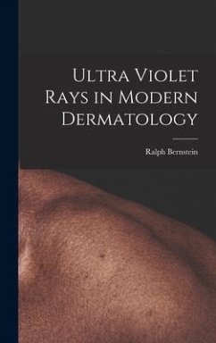 Ultra Violet Rays in Modern Dermatology - Bernstein, Ralph