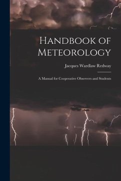 Handbook of Meteorology: A Manual for Cooperative Observers and Students - Redway, Jacques Wardlaw