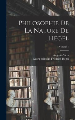 Philosophie De La Nature De Hegel; Volume 1 - Hegel, Georg Wilhelm Friedrich; Véra, Augusto