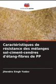 Caractéristiques de résistance des mélanges sol-ciment-cendres d'étang-fibres de PP