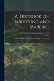 A Textbook On Surveying and Mapping: Volume 1 Of A Textbook On Surveying And Mapping