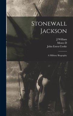 Stonewall Jackson: A Military Biography - Cooke, John Esten; Jones, J. William; Hoge, Moses D.