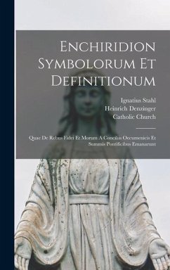 Enchiridion Symbolorum Et Definitionum - Denzinger, Heinrich; Stahl, Ignatius; Church, Catholic