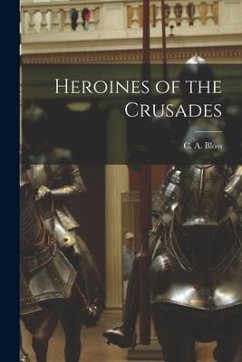 Heroines of the Crusades - Bloss, C. A.