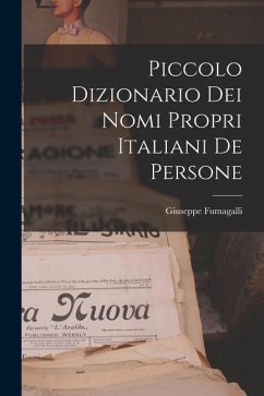 Piccolo Dizionario Dei Nomi Propri Italiani De Persone - Fumagalli, Giuseppe