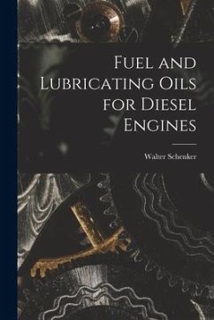 Fuel and Lubricating Oils for Diesel Engines - Schenker, Walter