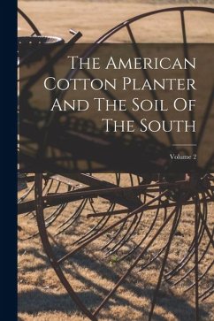 Cover The American Cotton Planter And The Soil Of The South; Volume 2