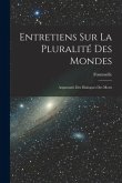 Entretiens Sur La Pluralité Des Mondes: Augmentés Des Dialogues Des Morts