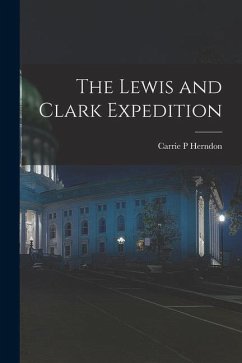 The Lewis and Clark Expedition - Herndon, Carrie P.