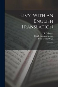 Livy: With an English Translation: 7 - Livy, Livy; Foster, B. O.; Geer, Russel M.