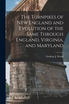 Cover The Turnpikes of New England and Evolution of the Same Through England, Virginia, and Maryland